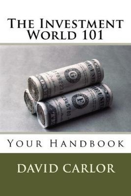 The Investment World 101: Your Handbook von David Carlor [Taschenbuch, 46 Seiten]