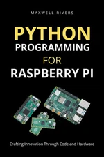 Maxwell Rivers Python Programming for Raspberry Pi (Paperback)