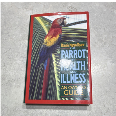 The Parrot in Health and Illness: An Owner's Guide Hardcover Parrots Doane