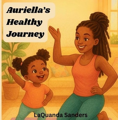 Auriella's Healthy Journey by Laquanda Sanders Paperback Book