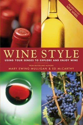Wine Style: Using Your Senses to Explore and Enjoy Wine,Mary Ewi