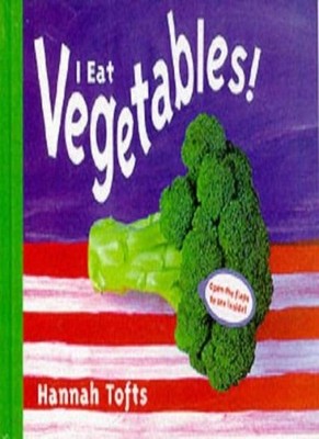 I Eat Vegetables! (Things I Eat!),Hannah Tofts,Rupert Horrox