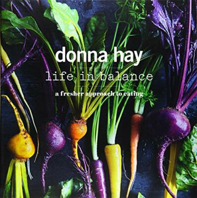 Life in Balance: a fresher approach to eating by Donna Hay 1460750322