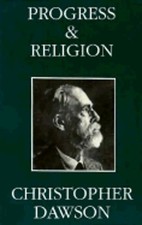 Progress and Religion: An Historical Enquiry by Christopher Dawson: Used