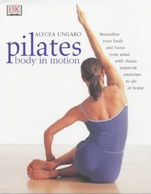 Pilates: Body in Motion, Ungaro, Alycea, Used; Good Book