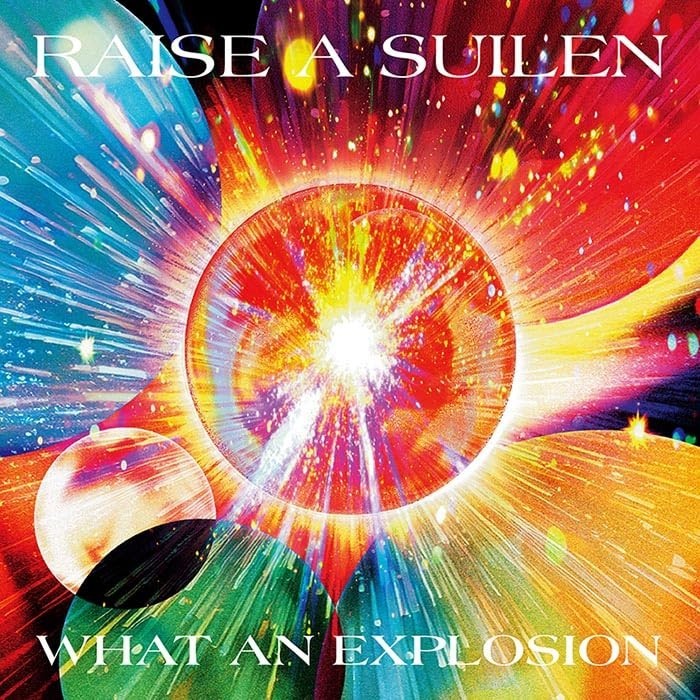 RAISE A SUILEN WHAT AN EXPLOSION Limited Edition CD + Blu-ray