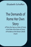 Elizabeth Schoffen | The Demands Of Rome Her Own Story Of Thirty-One Years As...