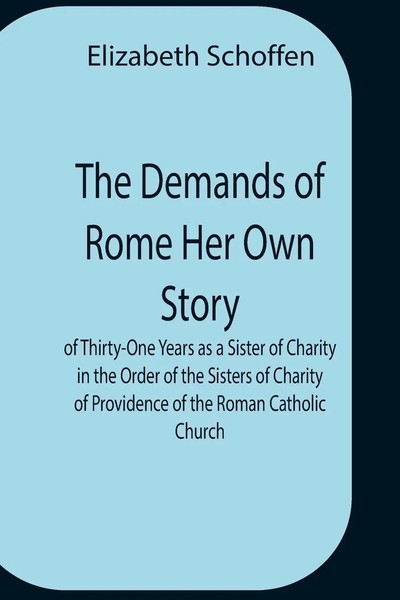 Elizabeth Schoffen | The Demands Of Rome Her Own Story Of Thirty-One Years As...-image