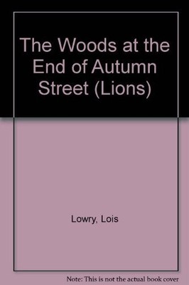 The Woods at the End of Autumn Street (Lions S.) - Lowry, Lois
