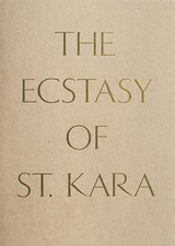 The Ecstasy of St. Kara: Kara Walker, New Work, Smith, Tracy K.,Lansdowne, John,