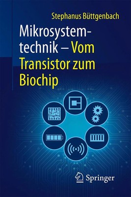 Mikrosystemtechnik | Stephanus Büttgenbach | Vom Transistor zum Biochip | Buch