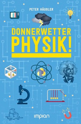 Donnerwetter - Physik! Peter Häußler Buch 552 S. Deutsch 2022 Impian GmbH