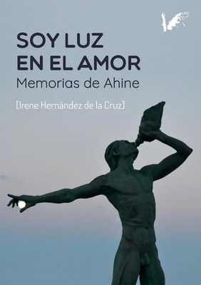 Soy Luz en el Amor. Memorias de Ahine Irene Hernández Taschenbuch Spanisch 2025
