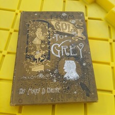 Antique 1886 Poetry Book FROM GOLD TO GREY by Mary D. Brine - 