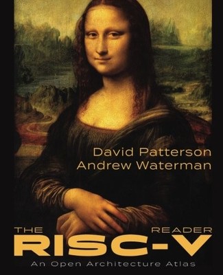 THE RISC-V READER: AN OPEN ARCHITECTURE ATLAS By David Patterson & Andrew Mint