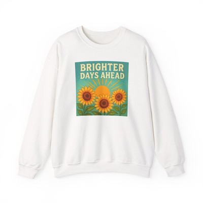 Unisex Crewneck Sweatshirt Brighter Days Ahead Sunflower Positivity
