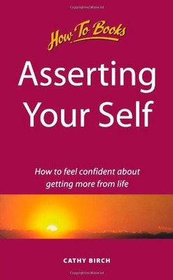 Asserting Your Self: How to feel confident about getting more fr