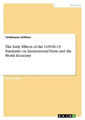 The Early Effects of the COVID-19 Pandemic on International Trade and the World 