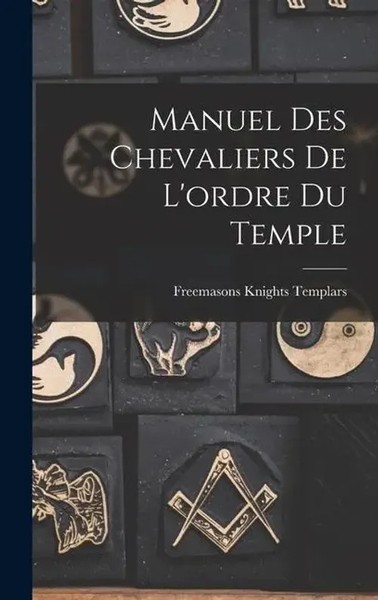 Freemasons Knights Templars | Manuel Des Chevaliers De L'ordre Du Temple | Buch-image