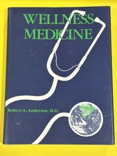 Wellness Medicine by Robert A. Anderson, M.D.