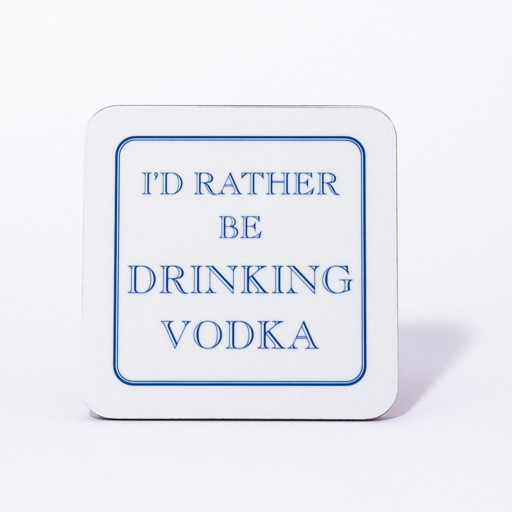 I'd Rather Be Drinking Vodka Coaster