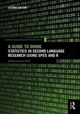 A Guide to Doing Statistics in Second Language Research Using SPSS and R 2nd Edi