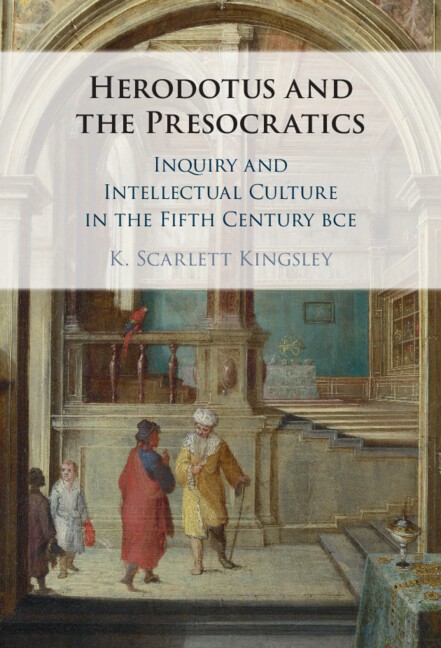 Herodotus and the Presocratics Kingsley Hardback Cambridge University Press