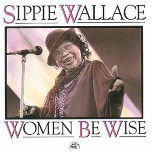 Women Be Wise by Sippie Wallace (CD, 1998) for sale online eBay