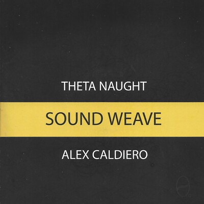 Sound Weave by Theta Naught/Alex Caldiero (Cd 2006) [2 Disc Set