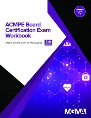 ACMPE Board Certification Exam Workbook by 