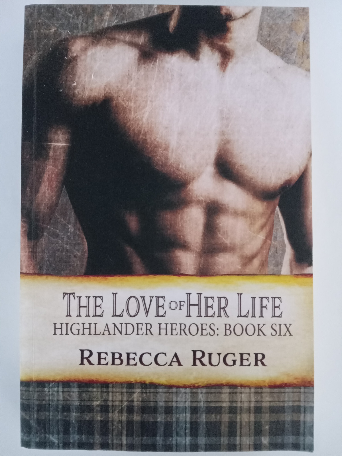Rebecca Ruger - The Love of Her Life Highlander Heroes Book Six Paperback Book 6