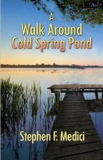 A Walk Around Cold Spring Pond - Paperback By Stephen F Medici - VERY GOOD