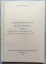 Le Milieu Militaire Belge de 1914 à nos jours, Tome II, Général E. Wanty - 1999