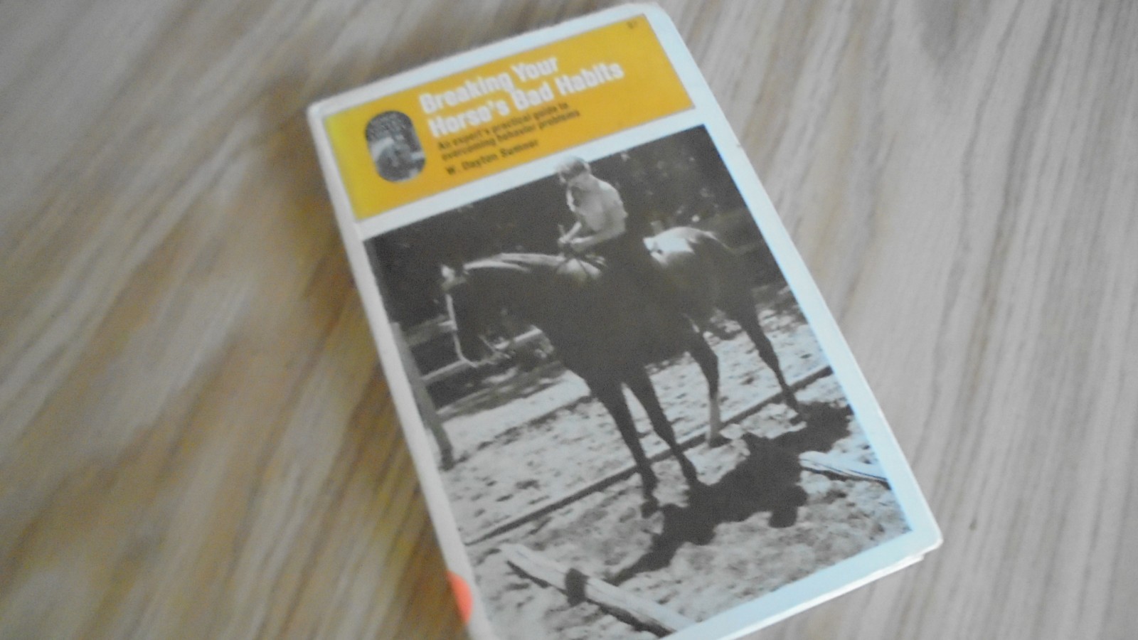 Breaking Your Horse's Bad Habits by W. Dayton Sumner  hc