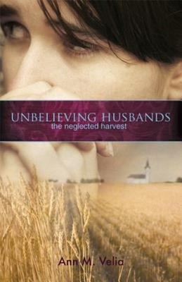 Unbelieving Husbands : The Neglected Harvest Perfect Ann Velia