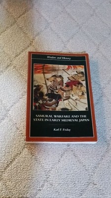 Samurai Warfare & the State in Early Medieval Japan Karl Friday Book [VG]