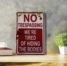 NO TRESPASSING SIGN WE'RE TIRED OF HIDING THE BODIES ALUMINUM 8X12 SIGN