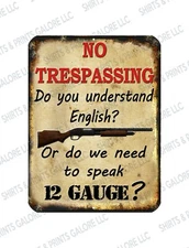 No Trespassing, Do We Need To Speak 12 GAUGE? - Funny Warning 9x12 Aluminum Sign