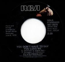 ELVIS PRESLEY - You Don't Have To Say You Love Me b/w Patch It Up 45 RPM