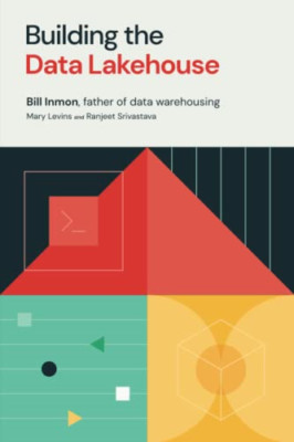 Building the Data Lakehouse - NEU Bill Inmon 2021