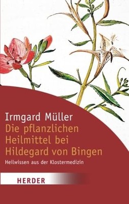 Pflanzliche Heilmittel Hildegard von Bingen Klostermedizin HERDER Spektrum