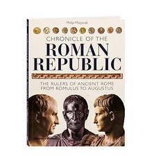 Chronicle of the Roman Republic: The Rulers of Anc by Philip Matyszak 0500287635