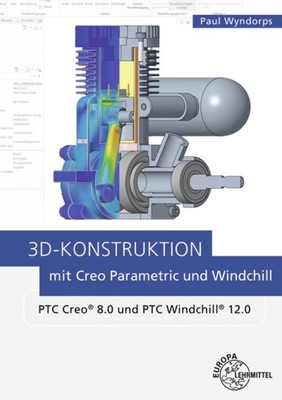 3D-Konstruktion mit Creo Parametric und Windchill, Paul Wyndorps