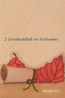 Miriam Pru | I Graduated In Autumn | Taschenbuch | Englisch (2010) | Xlibris