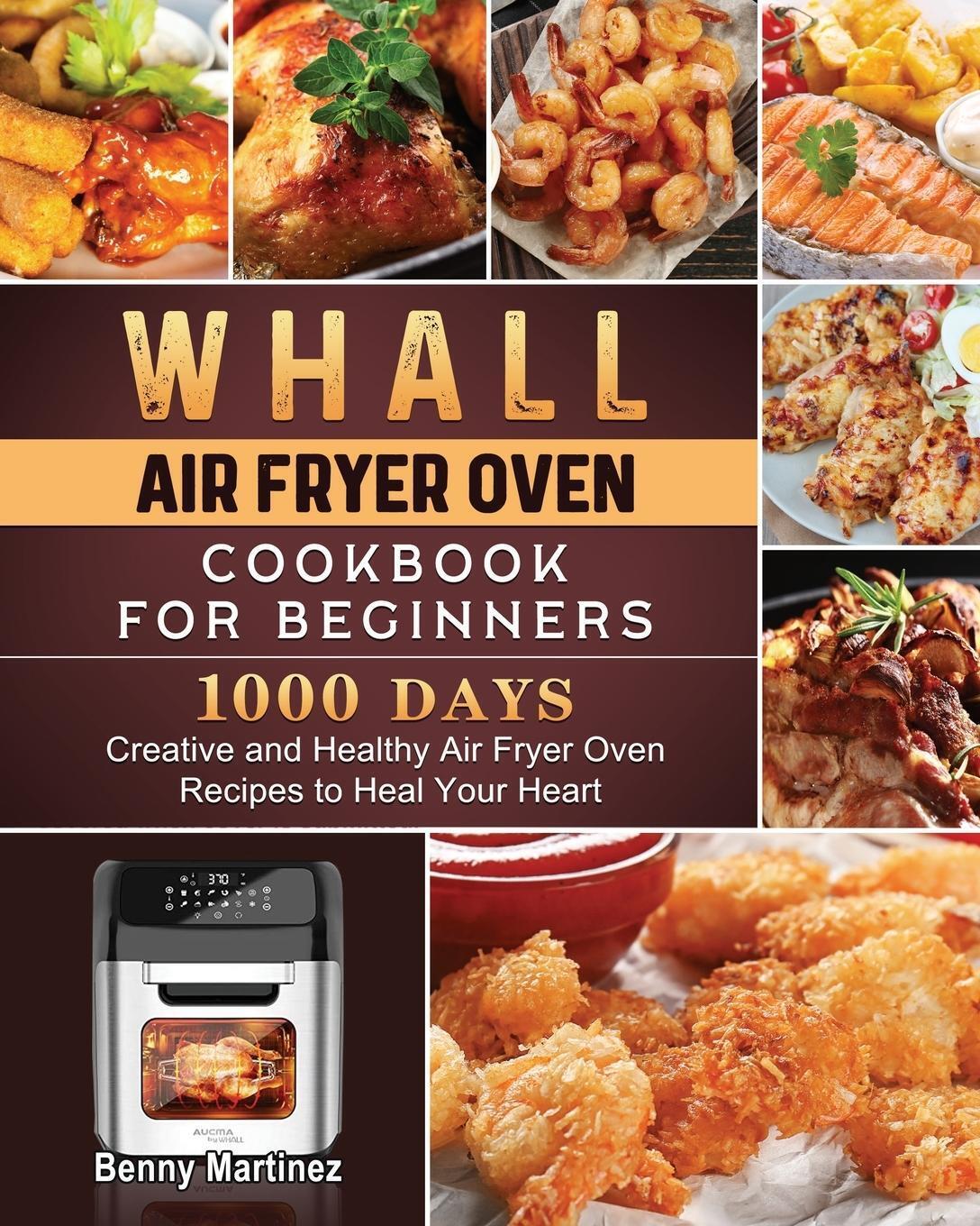 Thumbnail - Benny Martinez | Whall Air Fryer Oven Cookbook For Beginners |