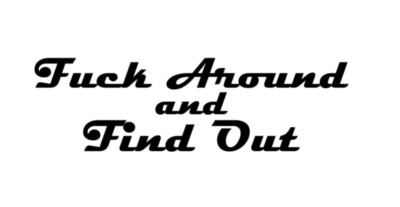 F*CK AROUND AND FIND OUT Funny Vinyl Decal truck sticker car suv helmet #FAFO
