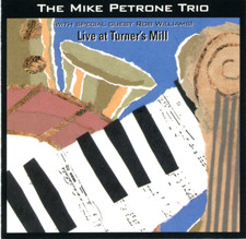 Live at Turner's Mill (Hudson OH): Mike Petrone Trio, Rob Williams (CD, 1994) VG