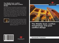 Konstantin Truevtsev | The Middle East: Conflict Morphology And Post-Conflict...