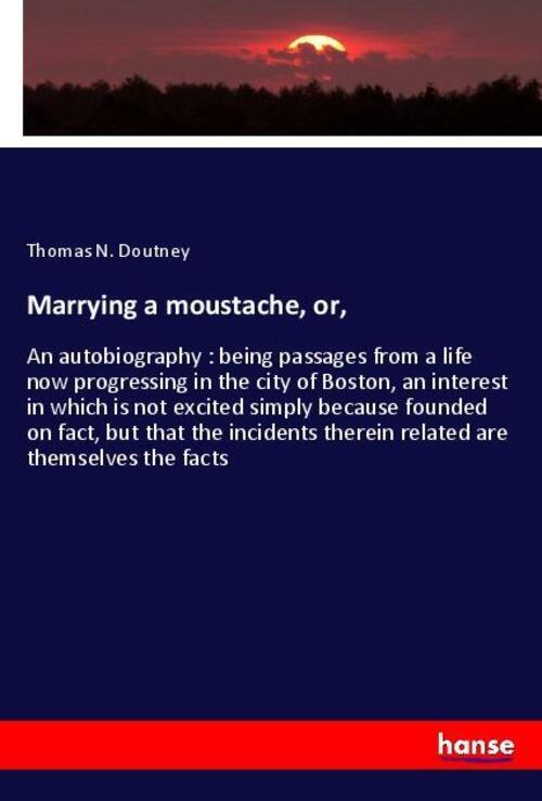 Thumbnail - Marrying A Moustache, Or, | Thomas N. Doutney | Englisch | Taschenbuch