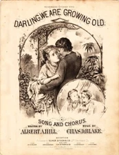 Darling, We Are Growing Old, Albert A. Hill & Chas D. Blake , 1873, Lithographed